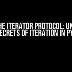 About the Iterator Protocol: Unlocking the Secrets of Iteration in Python