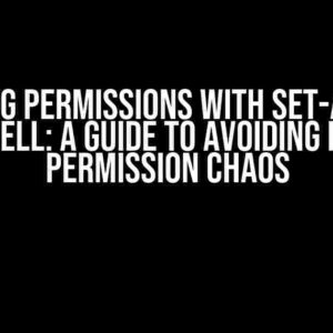 Adding Permissions with Set-Acl in Powershell: A Guide to Avoiding Inherited Permission Chaos