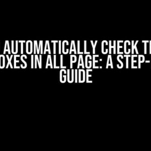 How to Automatically Check the True Checkboxes in All Page: A Step-by-Step Guide