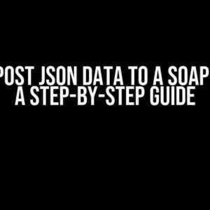 How to Post JSON Data to a SOAP Service: A Step-by-Step Guide